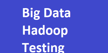 Big Data Hadoop Testing End to End Training