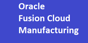 Oracle Fusion Cloud Manufacturing End to End Training