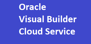 Oracle Visual Builder Cloud Service End to End Training