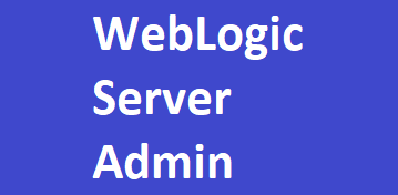 WebLogic Server Administration End to End Training