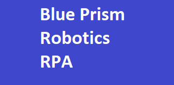 Blue Prism Robotics RPA End to End Training